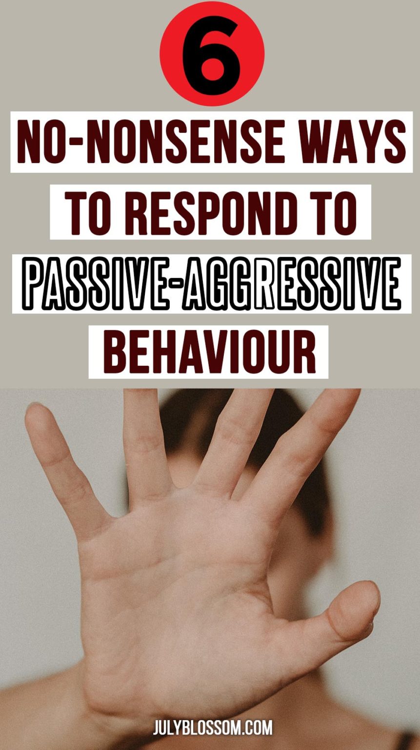 6-no-nonsense-ways-to-respond-to-passive-aggressive-behavior-july